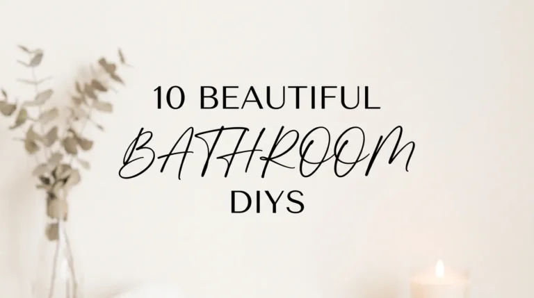 10 Beautiful Bathroom DIYs